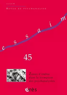 Couverture du produit · Essaim 45 - Zones d'ombre dans la formation des psychanalystes