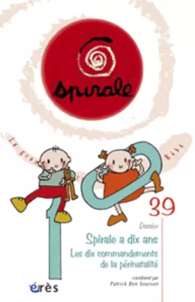 Couverture du produit · Spirale 39 - Spirale a 10 ans. Les dix commandements de la périnatalité