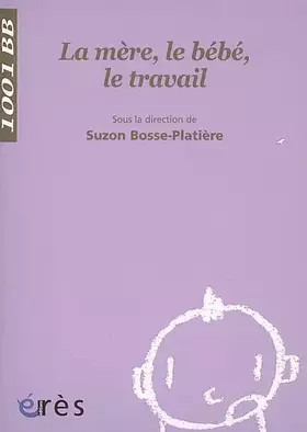 Couverture du produit · La mère, le bébé, le travail