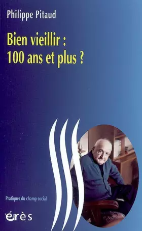 Couverture du produit · Bien vieillir : 100 ans et plus ?