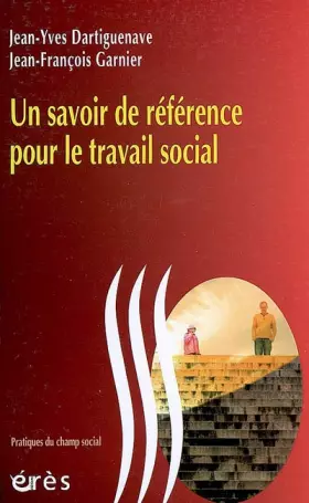 Couverture du produit · Un savoir de référence pour le travail social
