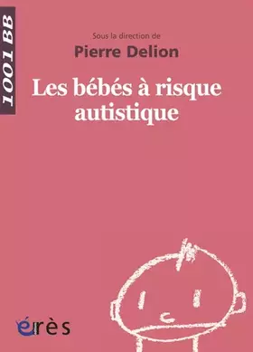 Couverture du produit · 1001 BB 012 - LES BEBES A RISQUE AUTISTIQUE