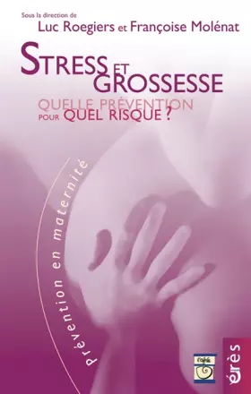 Couverture du produit · Stress et grossesse. Quelle prévention pour quels risques ?