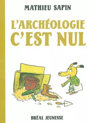 Couverture du produit · L'Archéologie, c'est nul
