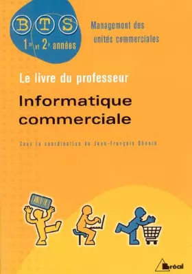 Couverture du produit · Informatique commerciale BTS MUC: Livre du professeur