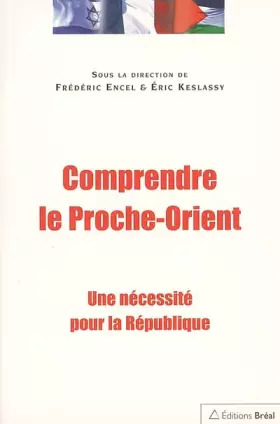 Couverture du produit · Comprendre le Proche-Orient : Une nécessité pour la République