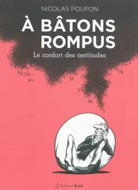 Couverture du produit · A bâtons rompus : Le confort des certitudes