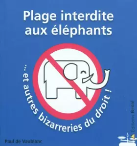 Couverture du produit · Plage interdite aux éléphants, et autres bizarreries du droit
