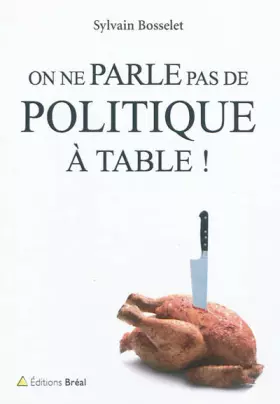 Couverture du produit · On ne parle pas de politique à table !