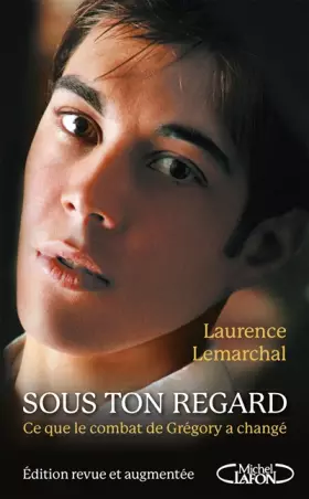 Couverture du produit · Sous ton regard - Ce que le combat de Grégory a changé