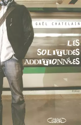 Couverture du produit · Les solitudes additionnées