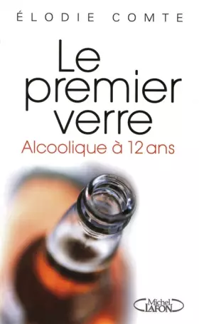 Couverture du produit · LE PREMIER VERRE - ADO ET ALCOOLIQUE