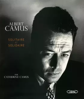 Couverture du produit · Albert Camus solidaire et solitaire