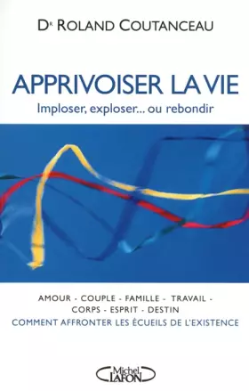 Couverture du produit · APPRIVOISER LA VIE imploser, exploser...ou rebondir