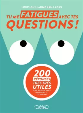 Couverture du produit · Tu me fatigues avec tes questions !
