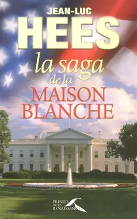 Couverture du produit · La Saga de la Maison Blanche