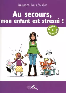 Couverture du produit · Au secours, mon enfant est stressé !