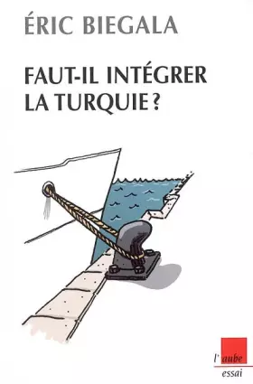 Couverture du produit · Faut-il intégrer la Turquie ?