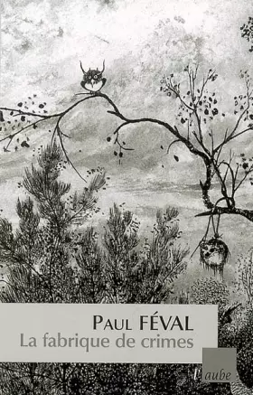 Couverture du produit · La fabrique de crimes