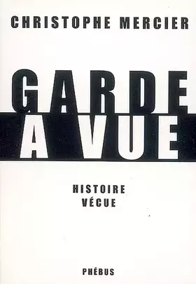 Couverture du produit · Garde a vue : Histoire vécue
