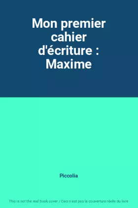 Couverture du produit · Mon premier cahier d'écriture : Maxime