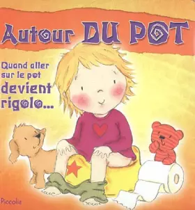 Couverture du produit · Autour du pot: Quand aller sur le pot devient rigolo
