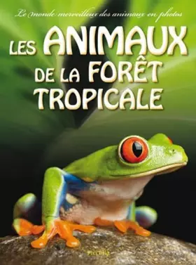 Couverture du produit · Les animaux de la forêt tropicale