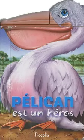 Couverture du produit · Pélican est un héros