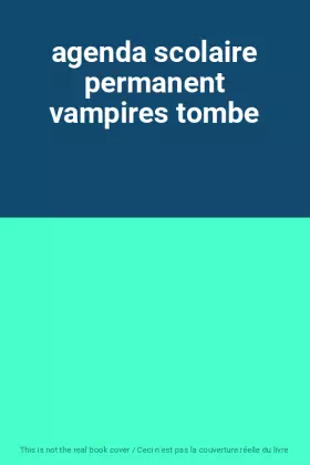 Couverture du produit · agenda scolaire permanent vampires tombe