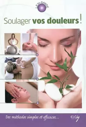 Couverture du produit · Soulager vos douleurs ! : Des méthodes simples et efficaces...
