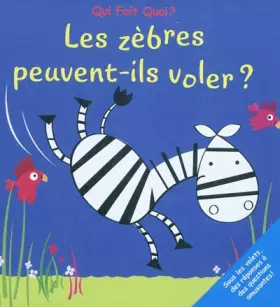 Couverture du produit · Les zèbres peuvent-ils voler ?