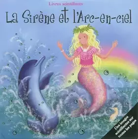 Couverture du produit · La Sirène et l'Arc-en-ciel