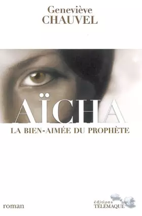 Couverture du produit · Aïcha : La bien-aimée du prophète
