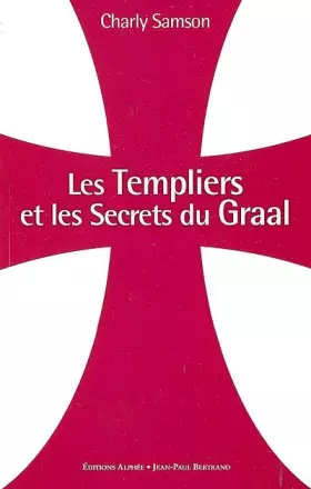 Couverture du produit · Les Templiers et les secrets du Graal