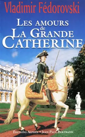 Couverture du produit · Les amours de la Grande Catherine