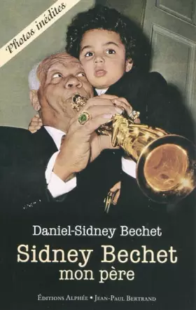 Couverture du produit · Sidney Bechet, mon père