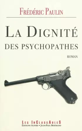 Couverture du produit · La Dignité des psychopathes