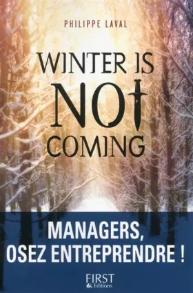 Couverture du produit · Winter is not coming : Managers, osez entreprendre !