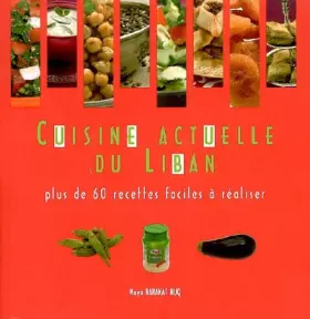 Couverture du produit · Cuisine Actuelle du Liban : Plus de 60 recettes faciles à réaliser