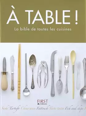 Couverture du produit · A table !: La bible de toutes les cuisines