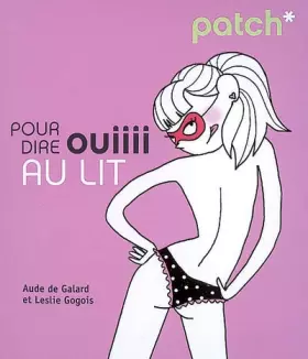Couverture du produit · PATCH POUR DIRE OUIIII AU LIT