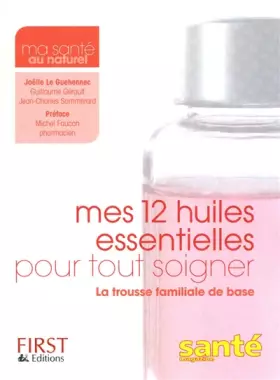Couverture du produit · Mes 12 huiles essentielles pour tout soigner