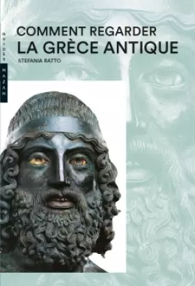 Couverture du produit · Comment regarder la Grèce antique Nouvelle Édition