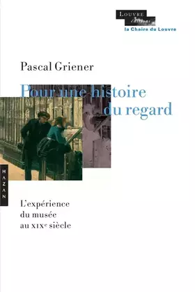 Couverture du produit · Pour une histoire du regard: L'expérience du musée au 19e siècle
