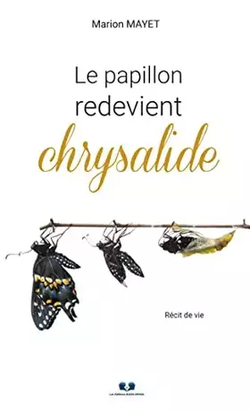 Couverture du produit · LE PAPILLON REDEVIENT CHRYSALIDE