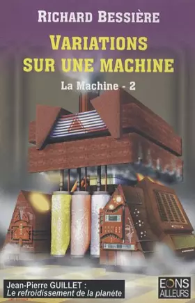 Couverture du produit · La machine, Tome 2 : Variations sur une machine