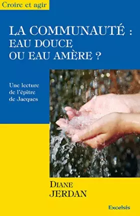 Couverture du produit · La communauté : eau douce ou eau amère ? Une lecture de l'épître de Jacques