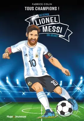 Couverture du produit · Lionel Messi - Tous champions: Devenir un géant