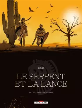 Couverture du produit · Le Serpent et la Lance - Acte T01: Ombre-montagne