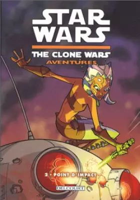 Couverture du produit · Star Wars - The Clone Wars Aventures T02 - Point d'impact